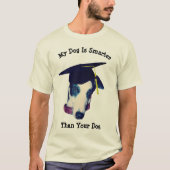Mijn hond is slimmer dan die van Yours T-shirt (Voorkant)