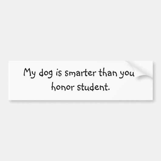 Mijn hond is slimmer dan je eerling student. bumpersticker (Voorkant)