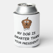 Mijn hond is slimmer dan je President! Blikjeskoeler (Blikje Achterkant)