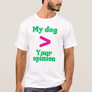 Mijn Hond > Jouw Mening T-Shirt – Sasse Hondeneige
