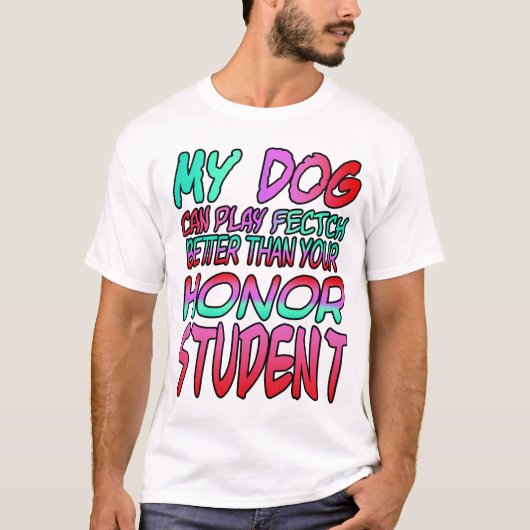Mijn hond kan beter spelen dan je student t-shirt (Voorkant)