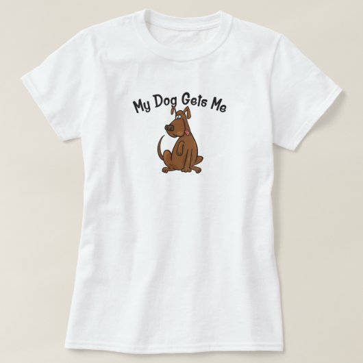 Mijn hond krijgt me T-shirt (Design voorkant)