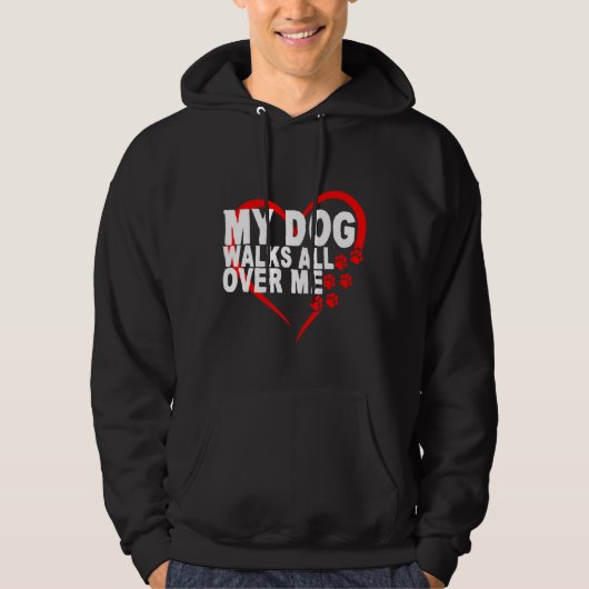 Mijn hond loopt over me heen hoodie (Voorkant)
