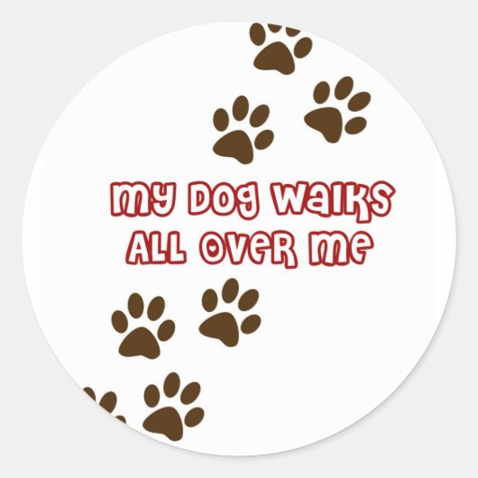 Mijn hond loopt over me heen ronde sticker (Voorkant)