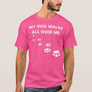 Mijn hond loopt over mij heen, voor mensen die van t-shirt