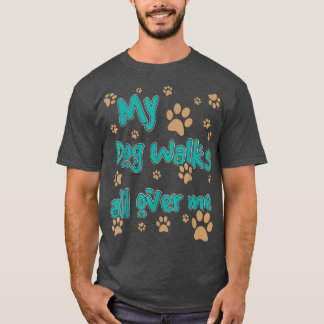 Mijn hond loopt over mijn Hondenliefhebber T-shirt