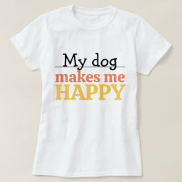 "Mijn hond maakt me gelukkig" Citaat Levendige mod T-shirt