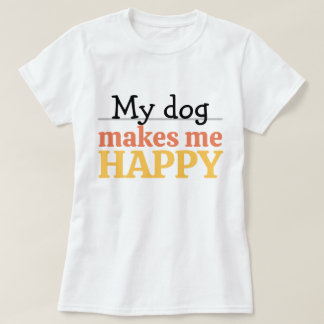 "Mijn hond maakt me gelukkig" Citaat Levendige mod T-shirt