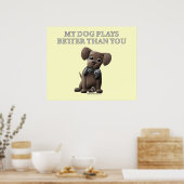 Mijn hond speelt beter dan jij poster (Keuken)