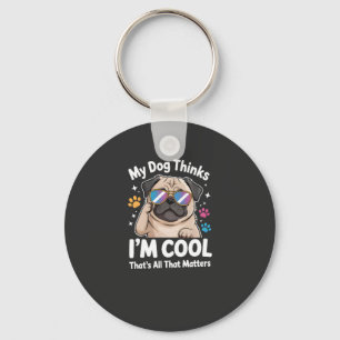 Mijn hond vindt me cool, dat is het enige dat telt sleutelhanger