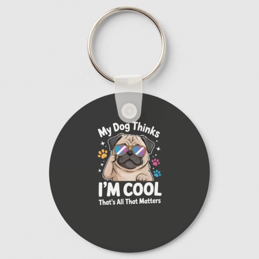 Mijn hond vindt me cool, dat is het enige dat telt sleutelhanger (Voorkant)