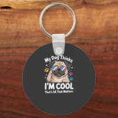 Mijn hond vindt me cool, dat is het enige dat telt sleutelhanger (Voorkant)