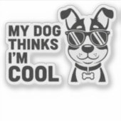 Mijn hond vindt me cool Funny Dog Sticker Hondenli (Voorkant)