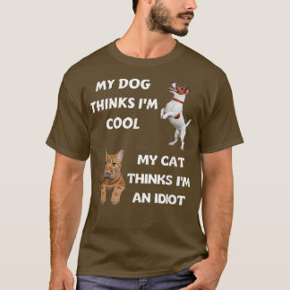 Mijn hond vindt me cool Mijn kat denkt dat ik een  T-shirt