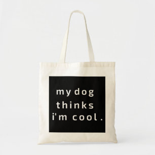 Mijn hond vindt me cool tote bag