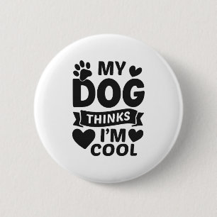Mijn hond vindt mij cool ronde button 5,7 cm