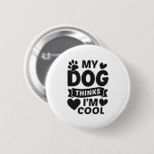 Mijn hond vindt mij cool ronde button 5,7 cm (Voorkant /achterkant)