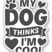 Mijn hond vindt mij cool sticker (Voorkant)