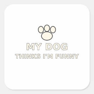 Mijn hond vindt mij grappig T-shirt voor hondenlie Vierkante Sticker