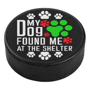 Mijn hond vond me in het asiel Hondenliefhebbers g Hockey Puck