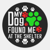 Mijn hond vond me in het asiel Hondenliefhebbers g Ronde Sticker (Voorkant)
