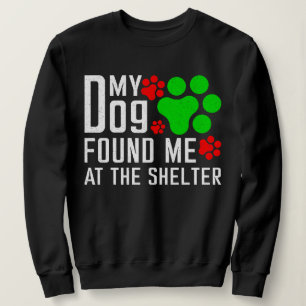 Mijn hond vond me in het asiel Hondenliefhebbers g Trui