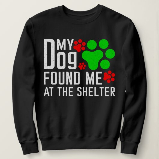 Mijn hond vond me in het asiel Hondenliefhebbers g Trui (Design voorkant)