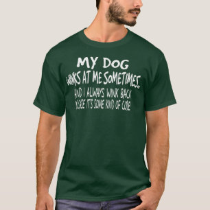 Mijn hond wint me soms aan schimmels t-shirt