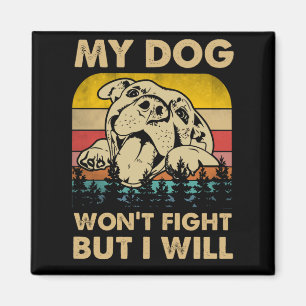 Mijn hond zal niet vechten, maar ik zal Pitbull  m Magneet
