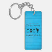 Mijn hond zou hem geen Sleutelhanger toestaan - bl (Voorkant Links)