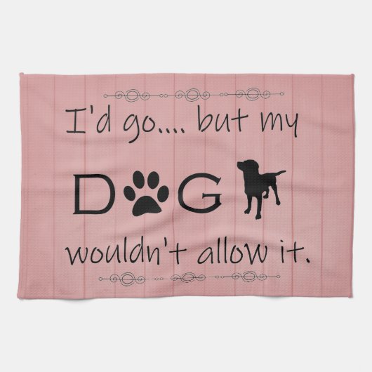 Mijn hond zou het geen keukenhanddoek toestaan (Horizontaal)