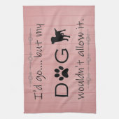 Mijn hond zou het geen keukenhanddoek toestaan (Verticaal)