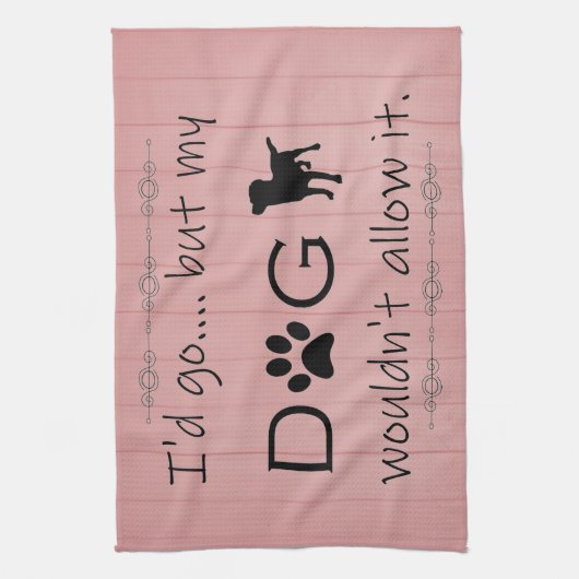 Mijn hond zou het geen keukenhanddoek toestaan (Verticaal)