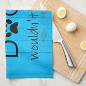 Mijn hond zou het geen keukenhanddoek toestaan - b (Quarter Fold)