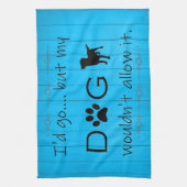 Mijn hond zou het geen keukenhanddoek toestaan - b (Verticaal)