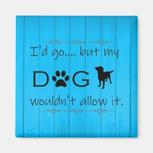 Mijn hond zou het geen magneet toestaan - blauw