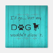 Mijn hond zou het geen magneet toestaan - Blauwgro (Voorkant)