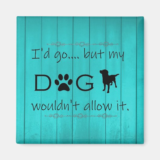 Mijn hond zou het geen magneet toestaan - Blauwgro (Voorkant)