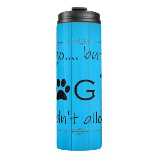 Mijn hond zou het geen thermische trommel toestaan thermosbeker (Voorkant)