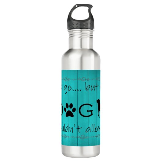 Mijn hond zou het geen waterfles toestaan - Blauwg Waterfles (Voorkant)