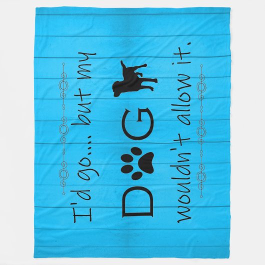Mijn hond zou het niet toestaan, blauw. fleece deken (Voorkant)