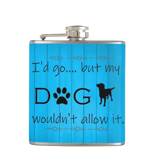 Mijn hond zou het niet toestaan... blauw heupfles (Voorkant)