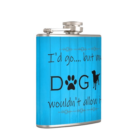 Mijn hond zou het niet toestaan... blauw heupfles (Rechts)