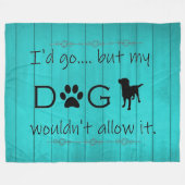 Mijn hond zou het niet toestaan, Blauwgroen. Fleece Deken (Voorkant (Horizontaal))