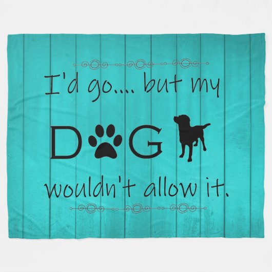 Mijn hond zou het niet toestaan, Blauwgroen. Fleece Deken (Voorkant (Horizontaal))