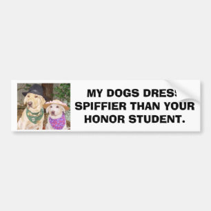 MIJN HONDEN DRUKSPIFFIER DAN UW HONORSTUDENT BUMPERSTICKER