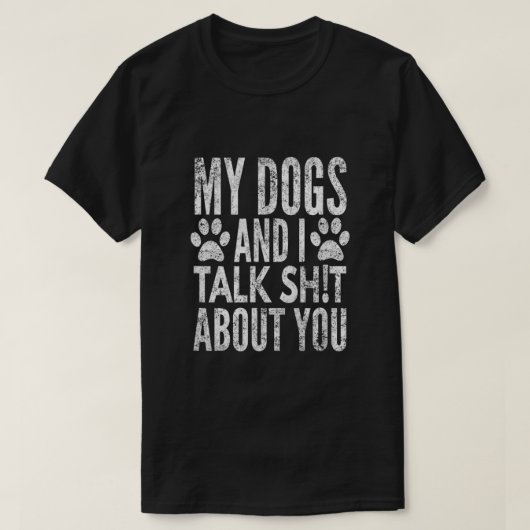 Mijn honden en ik hebben het over jullie gekneusde t-shirt (Design voorkant)