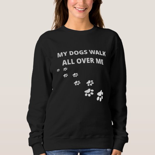 Mijn honden lopen over me heen trui (Voorkant)