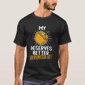 Mijn Honey Pot Deserves Better Divorced AF - Divor T-shirt (Voorkant)