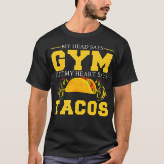 Mijn hoofd zegt gym, maar mijn hart zegt tacos gra t-shirt